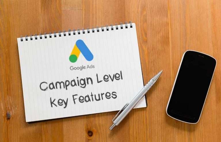 Google Ads Campaign Level Key features